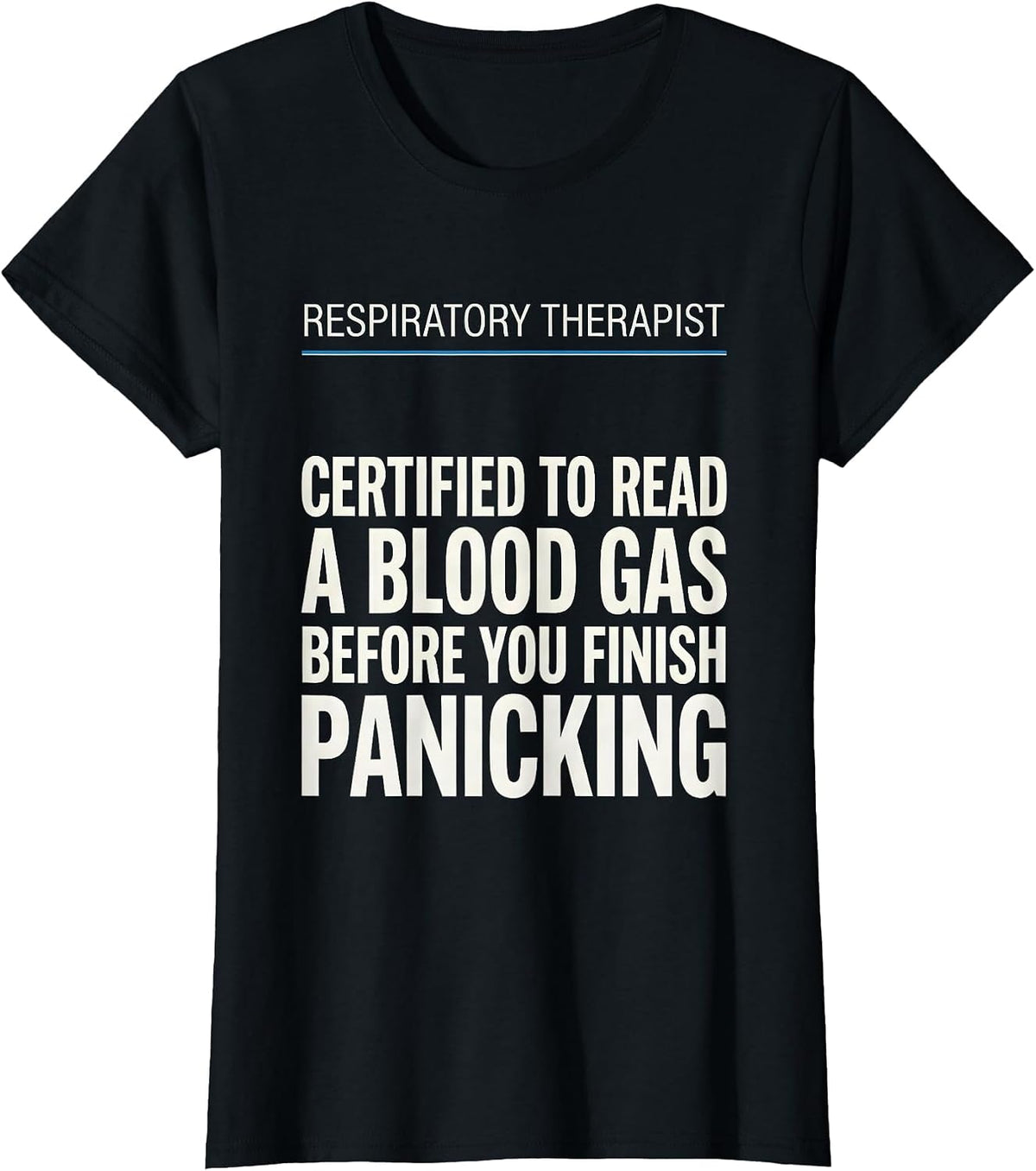 Women's Respiratory Therapist Certified to Read a Blood Gas Humor T-Shirt - Black