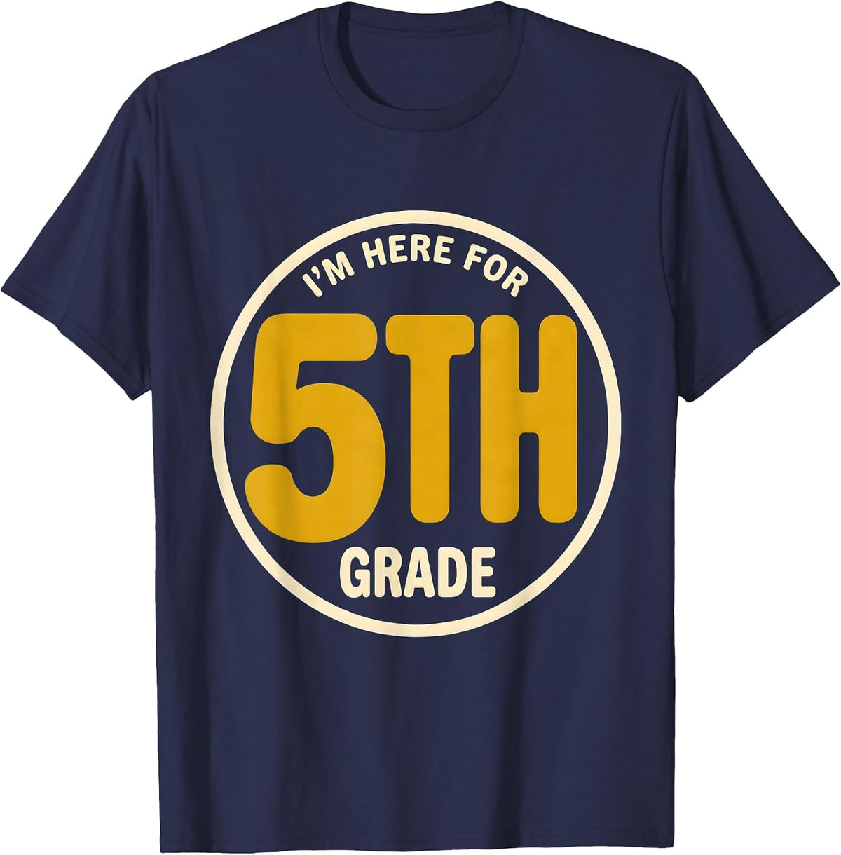 Men's I’m Here For 5th Grade Funny Kids Back To School First Day T-Shirt - Navy Blue