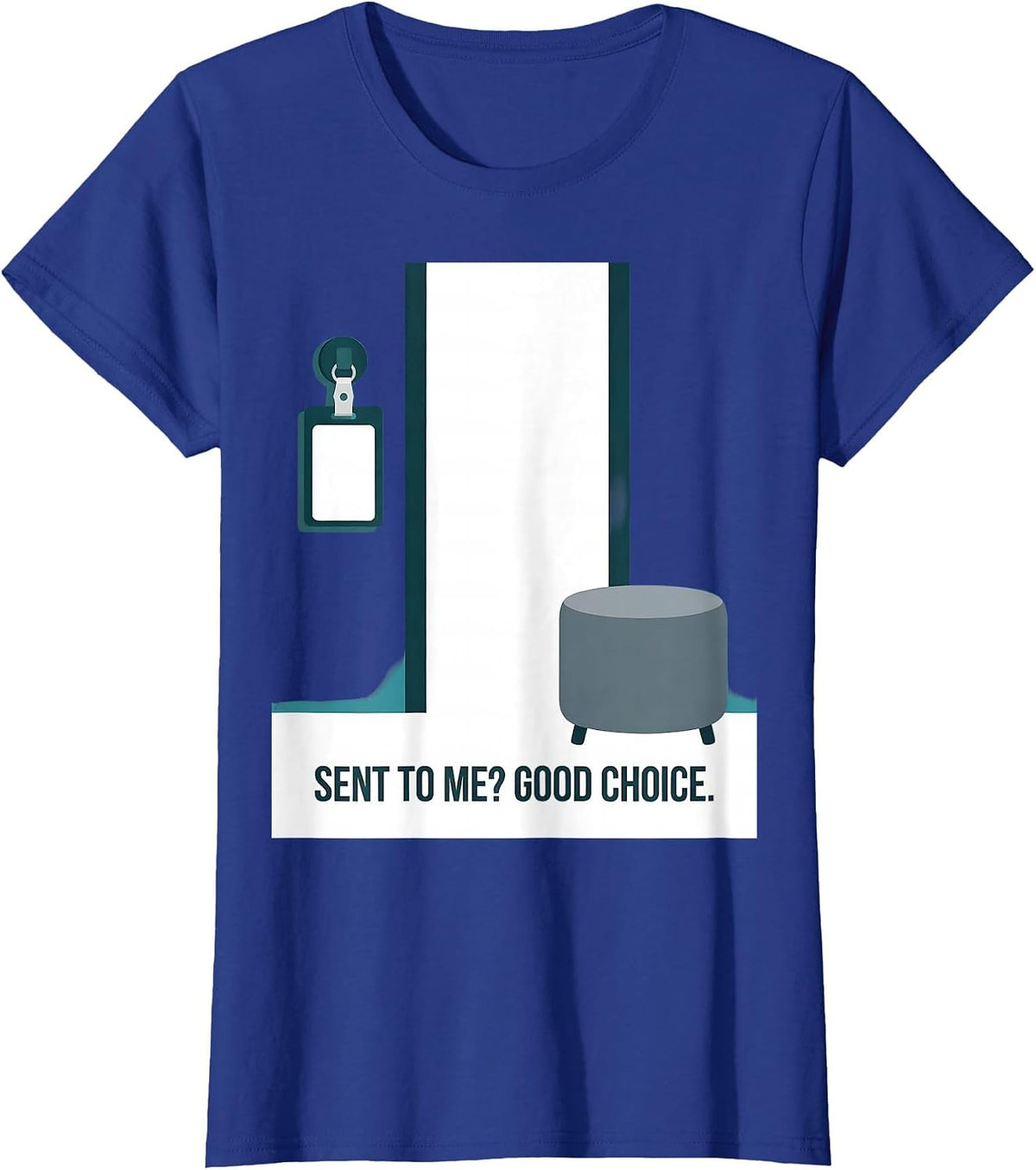 Women's Sent To Me? Good Choice Funny School Counselor Back T-Shirt - Royal Blue