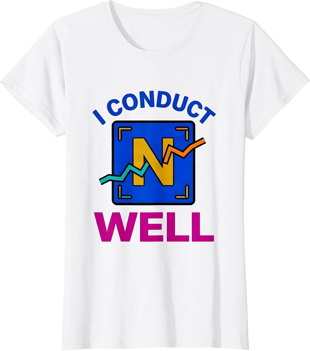I Conduct Well Funny Chemistry Science Pun Humor T-Shirt - White