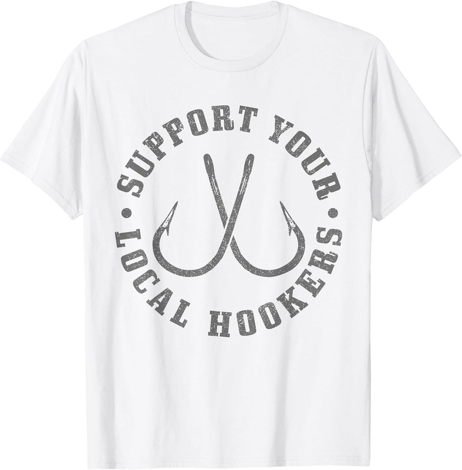 Support Your Local Hookers Fisherman Fish Funny Fishing T-Shirt - White