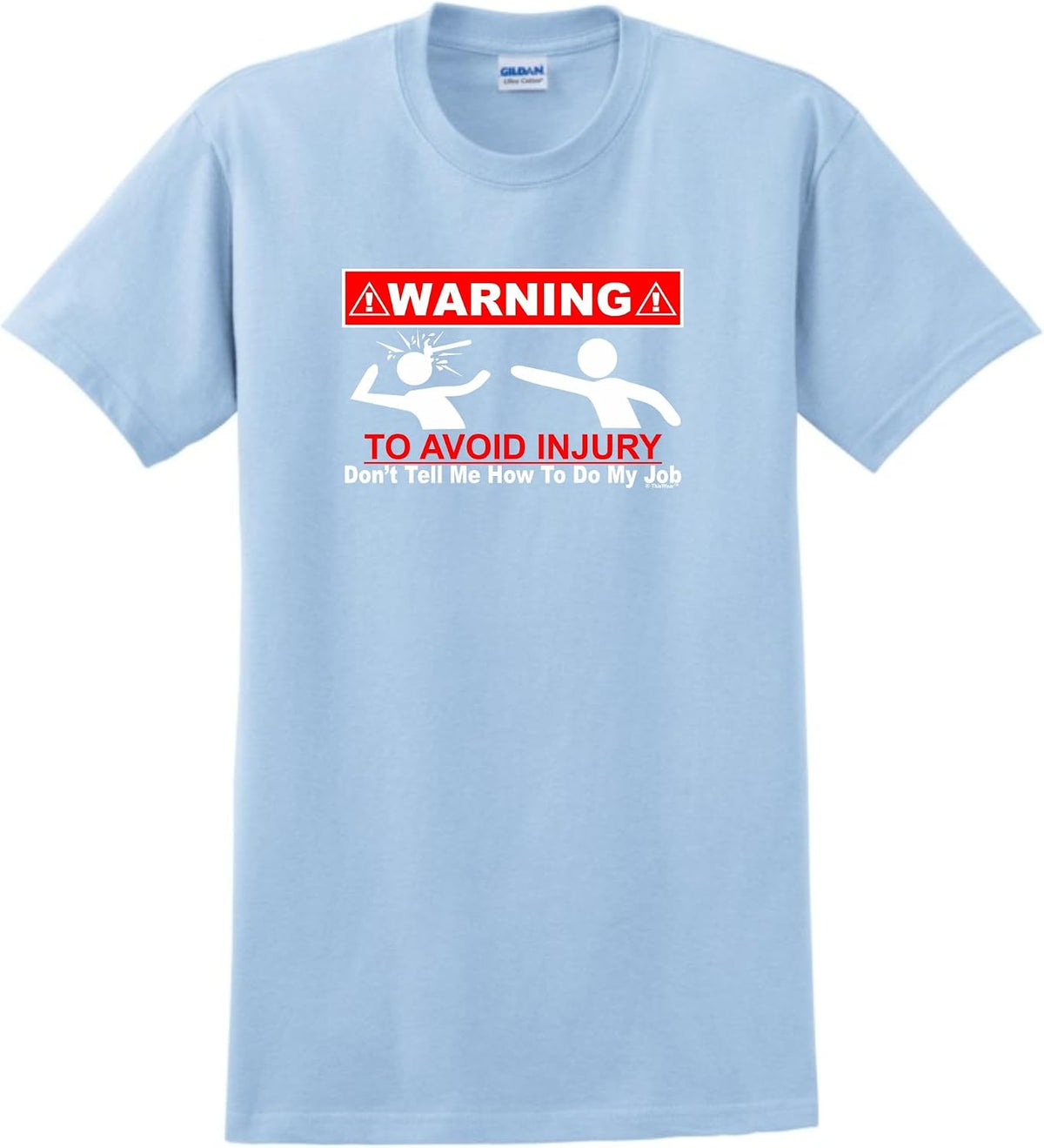 ThisWear Warning to Avoid Injury Don't Tell Me How to Do Job T-Shirt - Light Blue