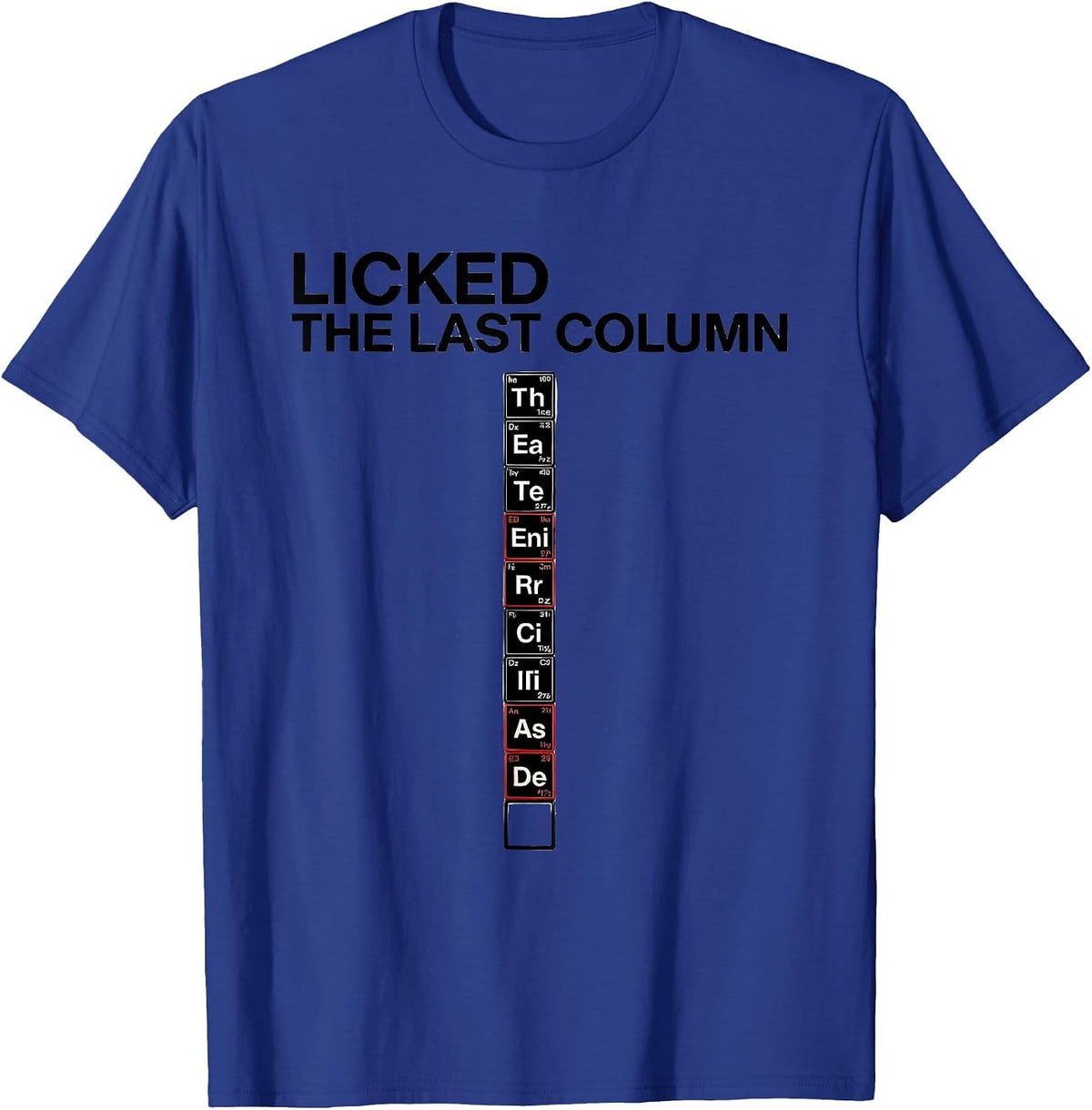 Men's Licked The Last Column Funny Periodic Table Science Teacher T-Shirt - Royal Blue