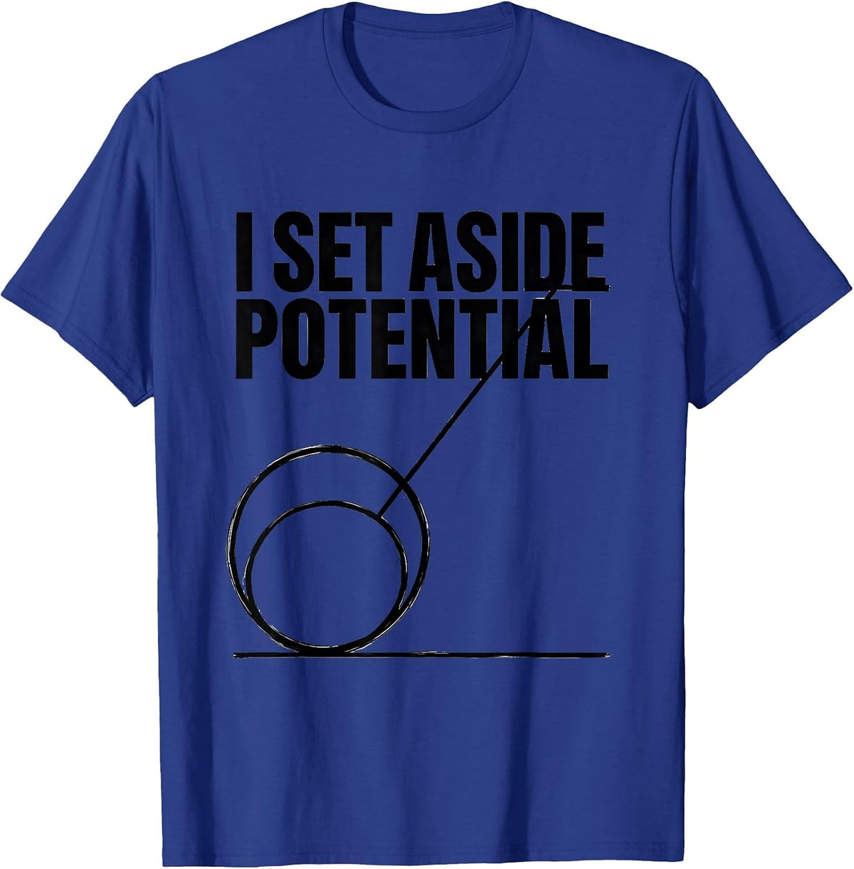 Men's I Set Aside Potential Funny Physics Pun Humor T-Shirt - Royal Blue