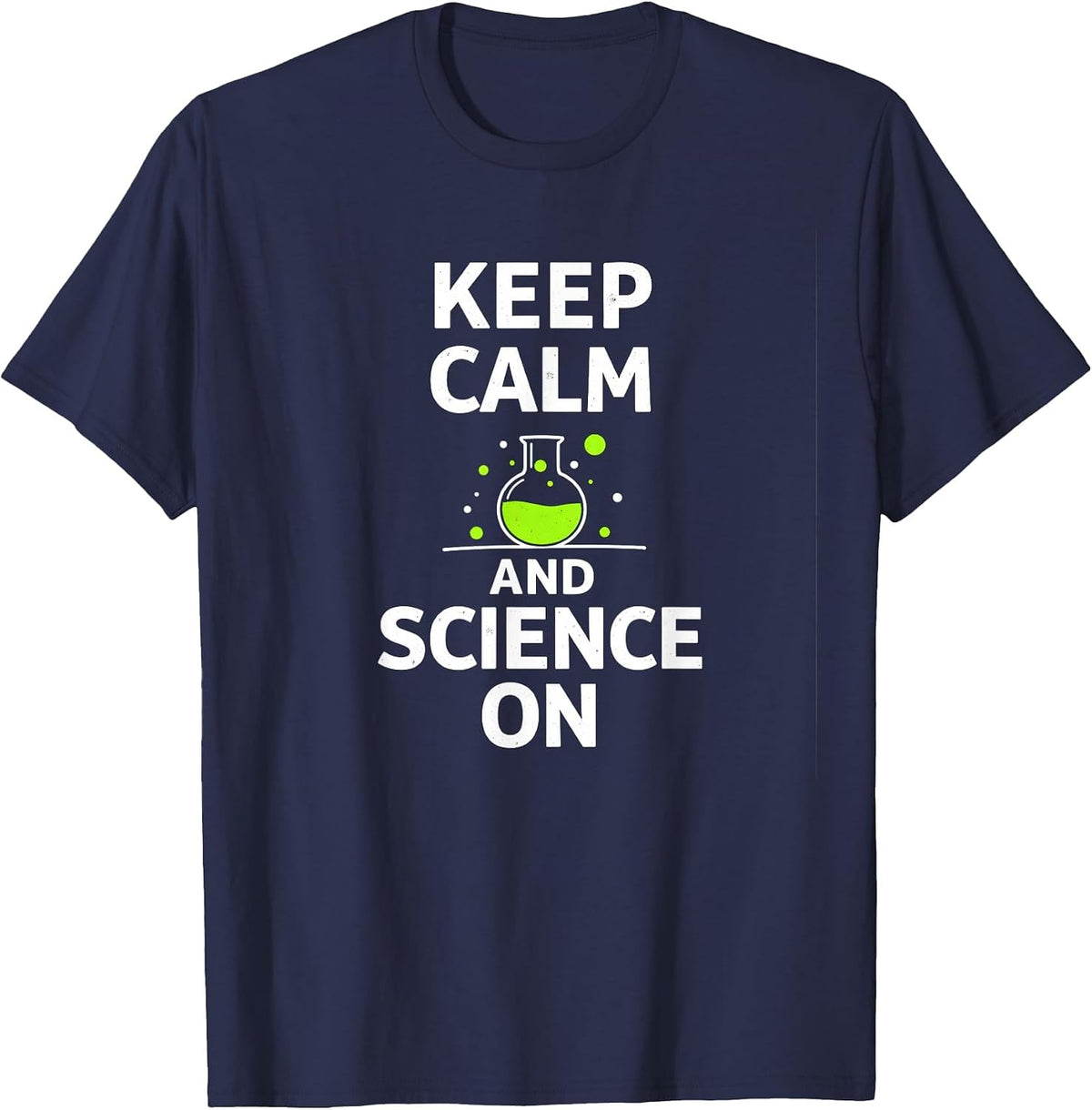 Keep Calm and Science On - Science Teachers Chemistry Lab T-Shirt - Navy Blue