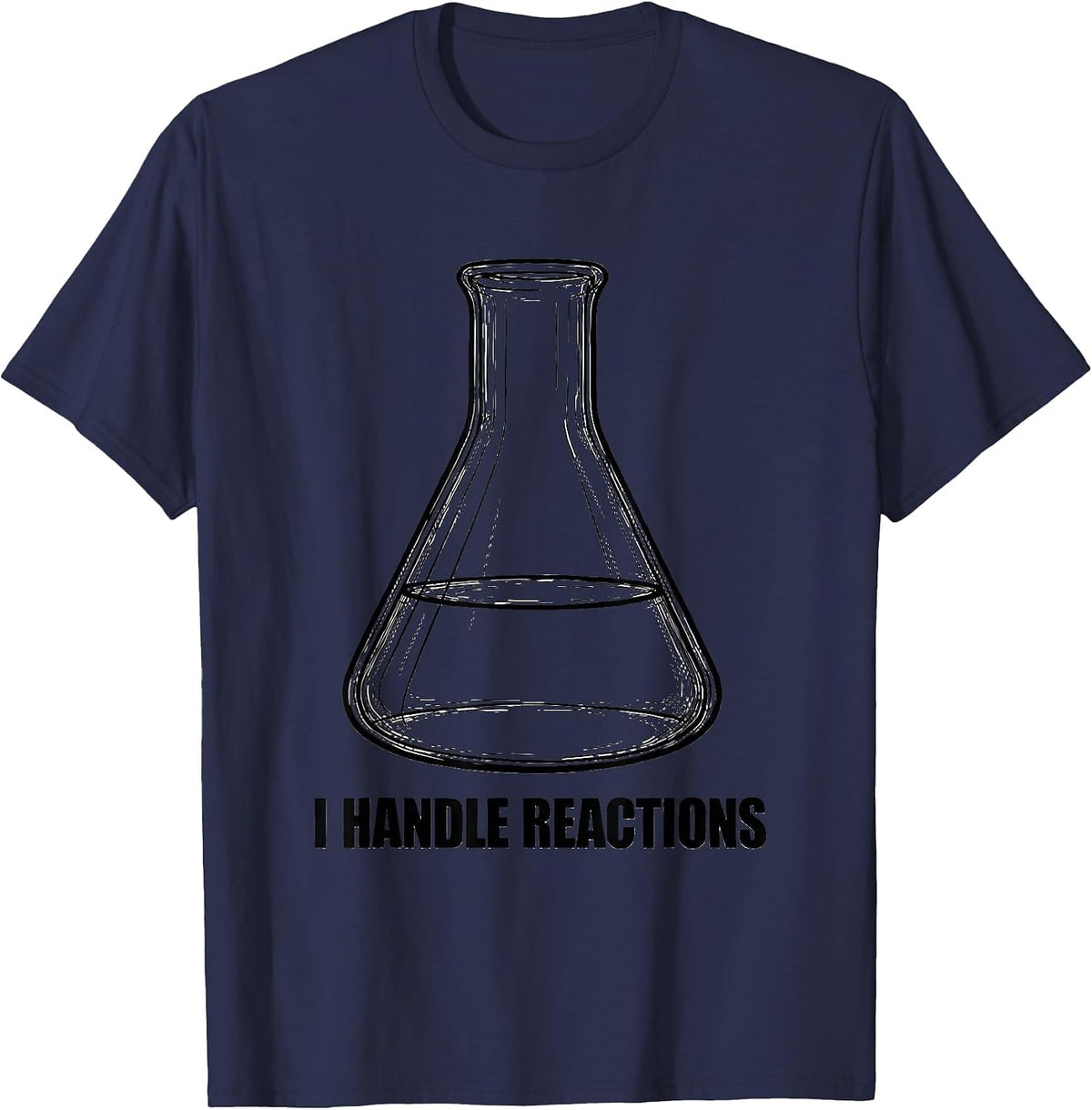 I Handle Reactions Funny Chemistry Nerd Humor Science T-Shirt - Navy Blue