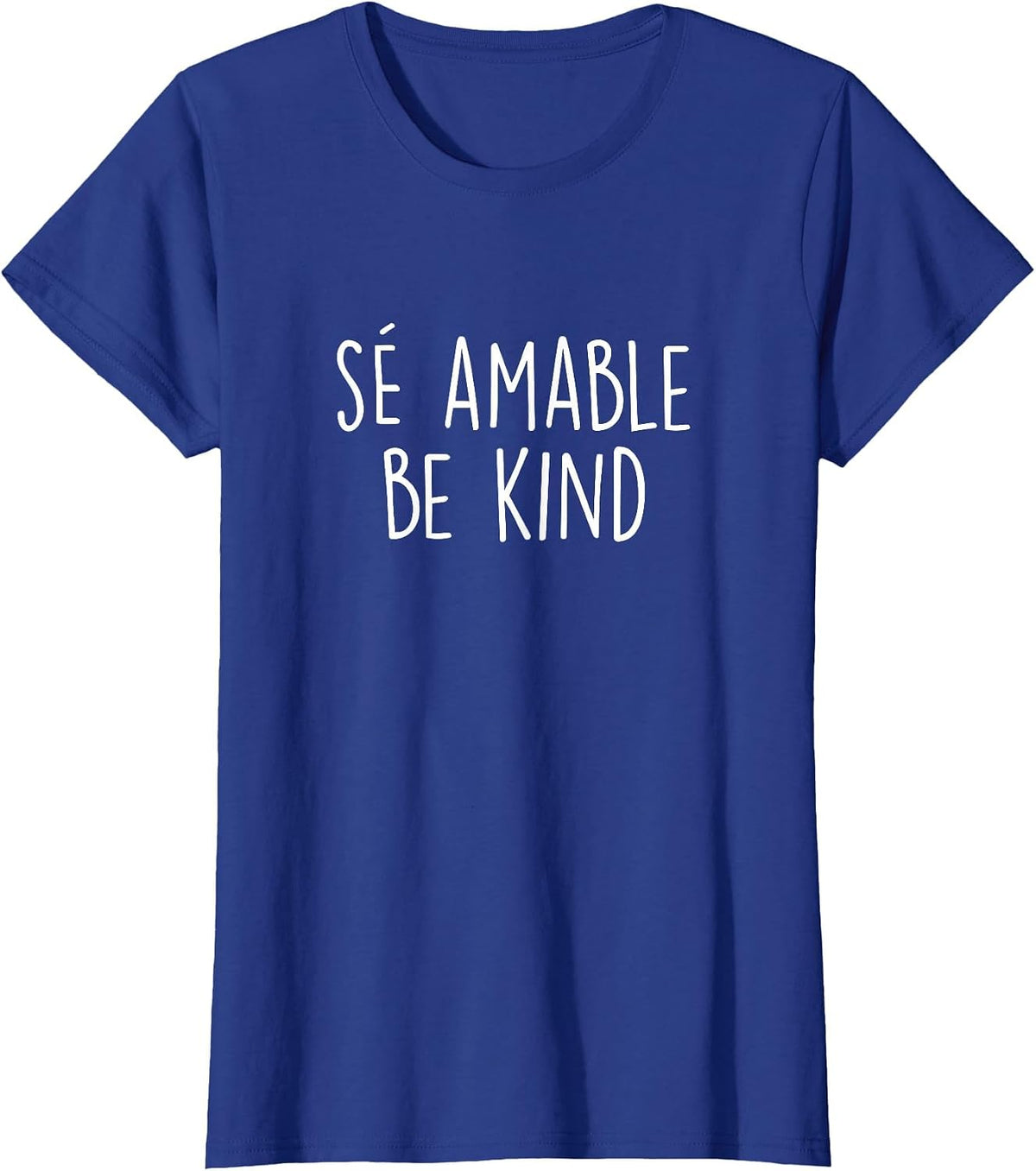 Be Kind in Spanish Se Amable - Encouraging and Inspiring T-Shirt - Royal Blue