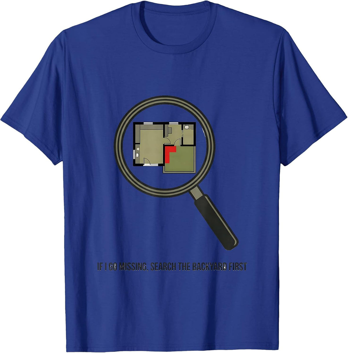 Men's If I Go Missing, Search The Backyard First True Crime T-Shirt - Royal Blue