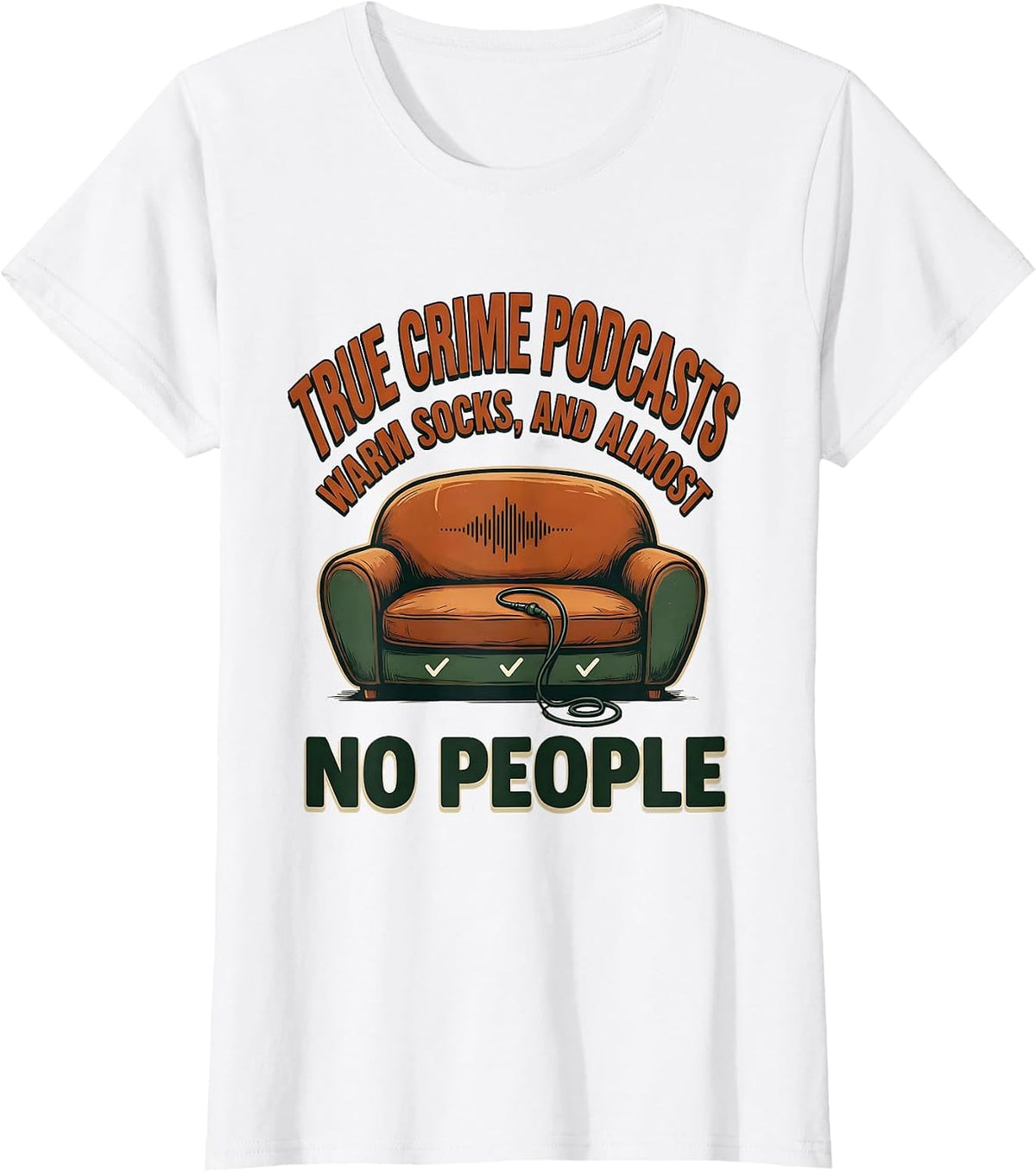 True Crime Podcasts, Warm Socks, And Almost No People T-Shirt - White