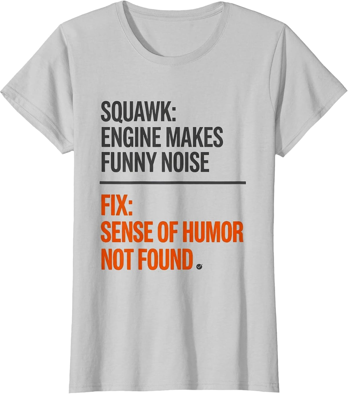 Squawk Engine Makes Funny Noise Fix Humor Not Found T-Shirt - Silver Grey