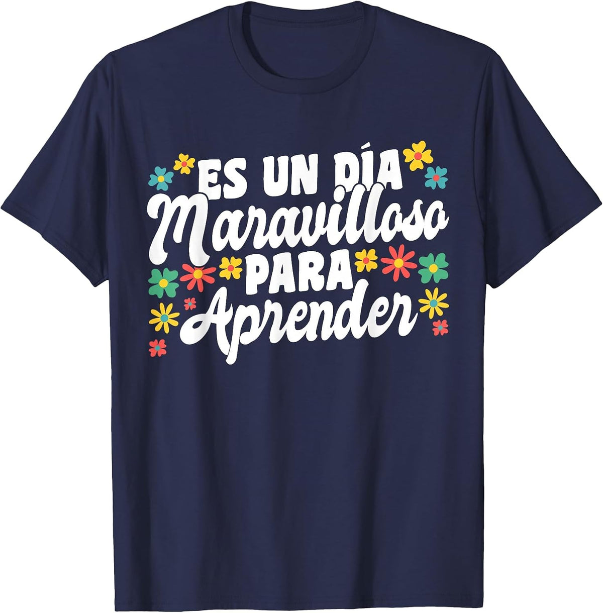 ES Un Dia Maravilloso para Aprender Spanish Teacher T-Shirt - Navy Blue