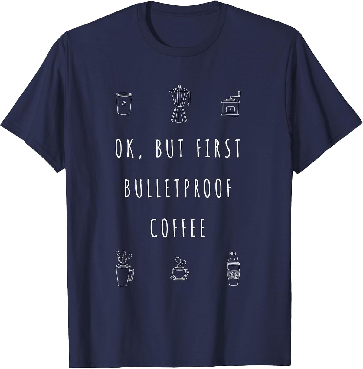 Okay But First Bulletproof Coffee Funny Keto Shirt T-Shirt - Navy Blue
