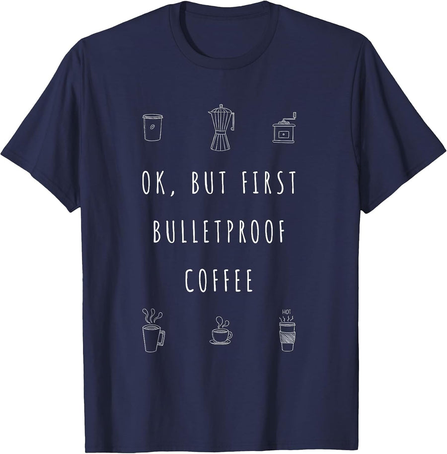 Okay But First Bulletproof Coffee Funny Keto Shirt T-Shirt - Navy Blue