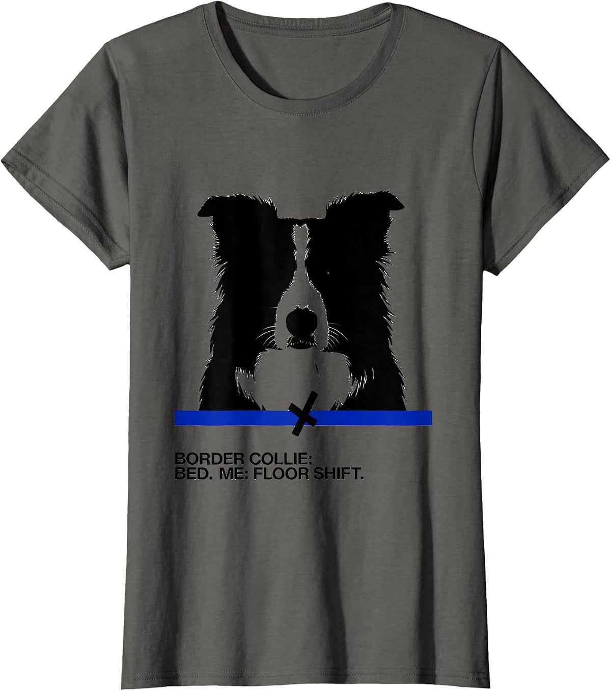 Women's Border Collie Bed Me Floor Shift Funny Dog Owner Sleepshirt T-Shirt - Asphalt Grey