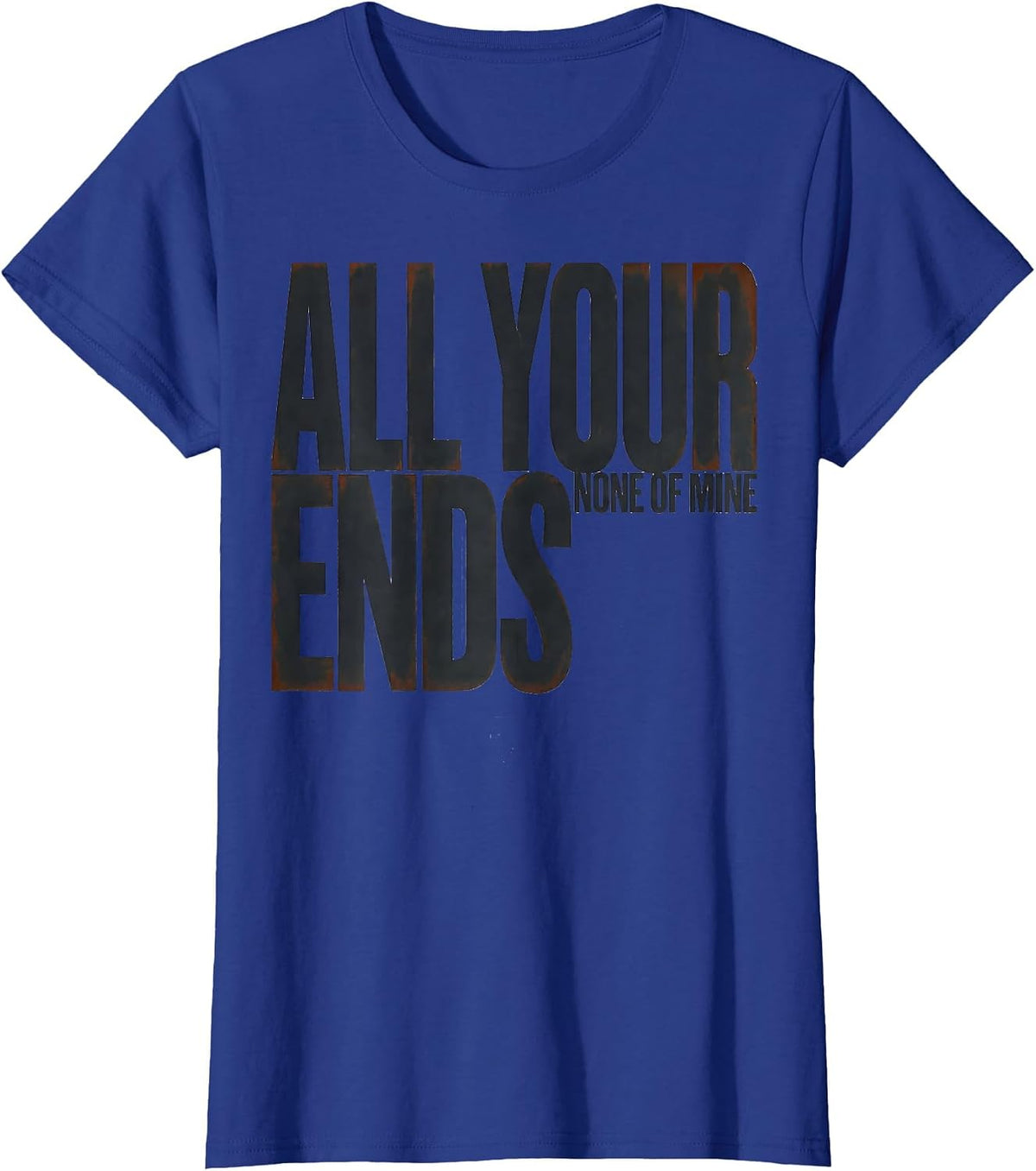 Women's All Your Ends None Of Mine Funny Hairdresser Gift T-Shirt - Royal Blue