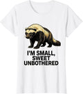 Women's I'm Small, Sweet, Unbothered Funny Honey Badger Wildlife T-Shirt - White