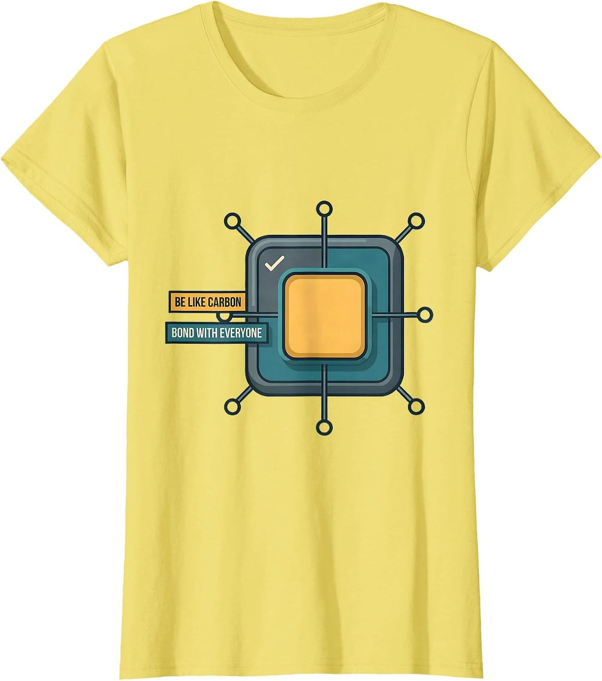 Be Like Carbon Bond With Everyone Funny Science Chemistry T-Shirt - Lemon Yellow