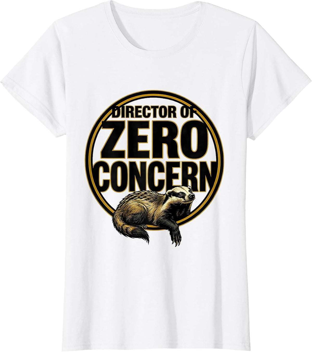 Director Of Zero Concern Funny Honey Badger Meme Humor T-Shirt - White