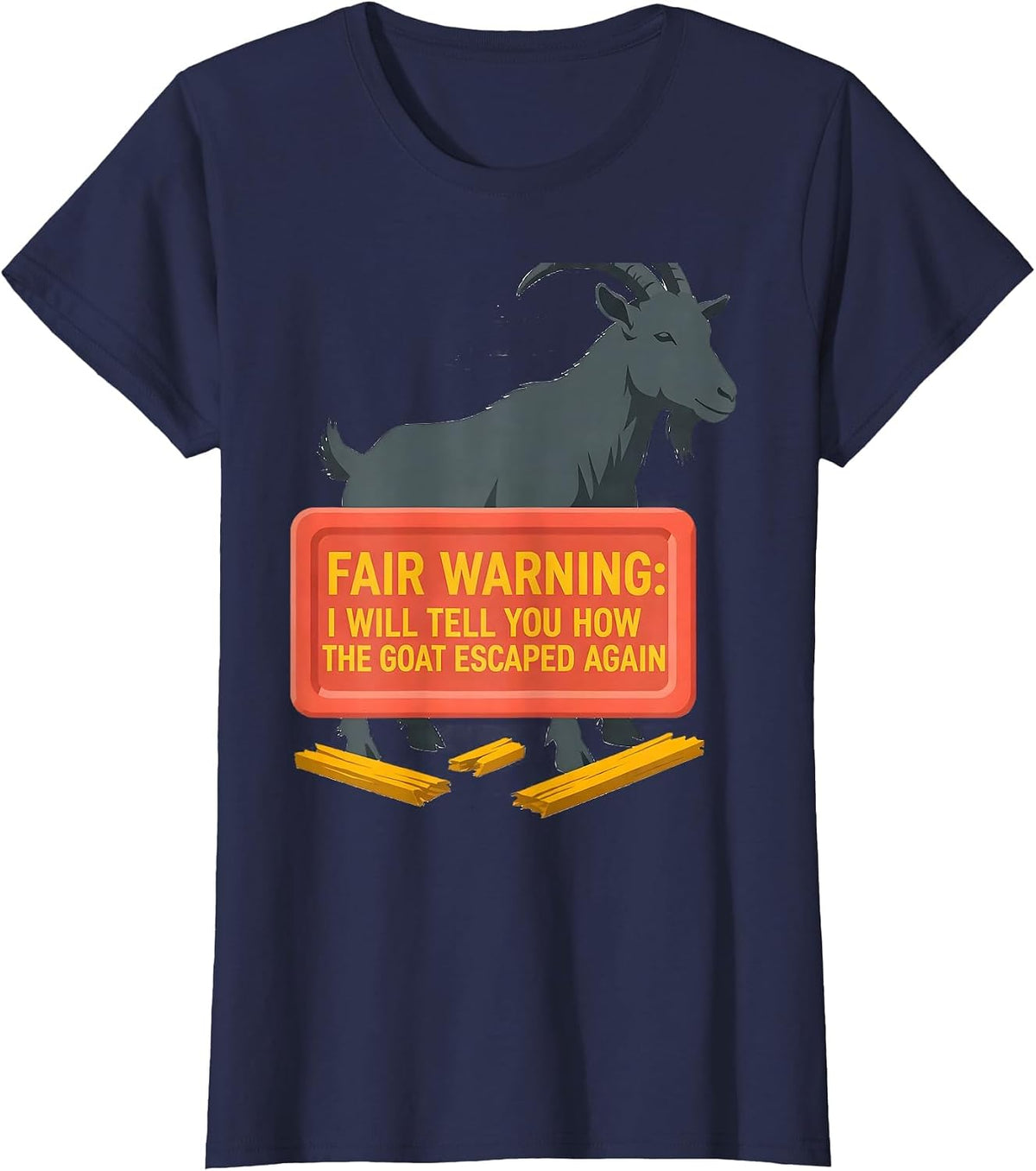 Women's Fair Warning: I Will Tell You How The Goat Escaped Again T-Shirt - Navy Blue