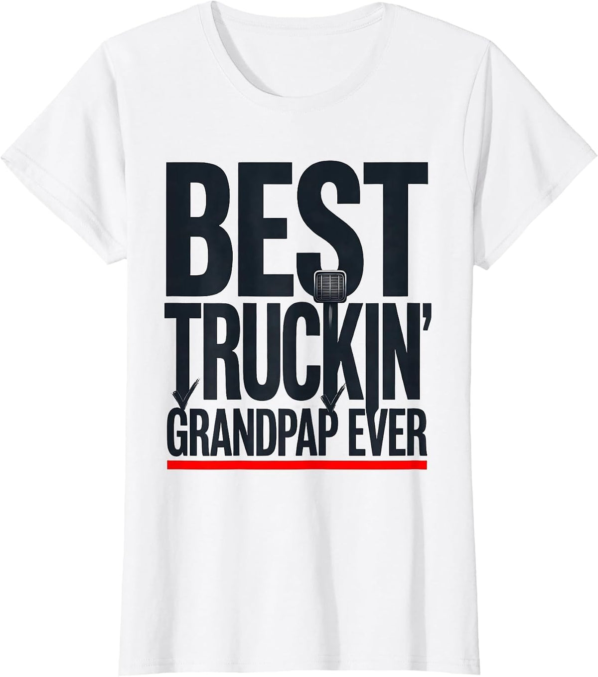 Best Truckin Grandpap Ever Funny Trucker Gift Truck Driver T-Shirt - White