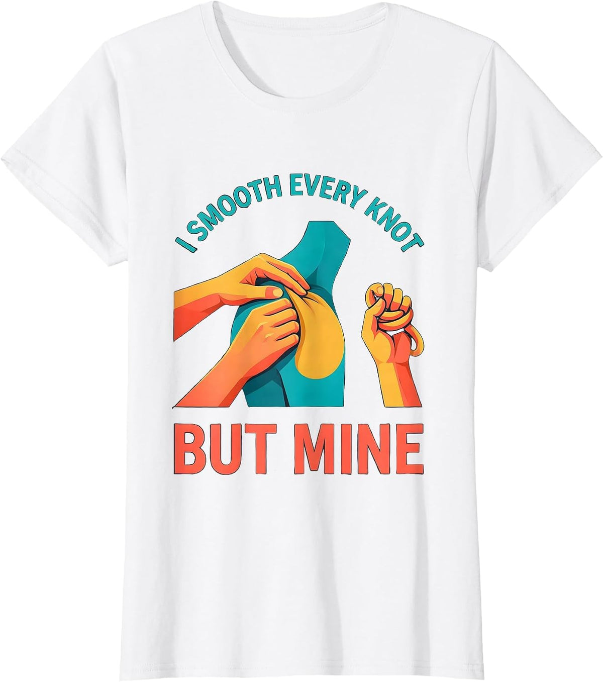 Women's I Smooth Every Knot But Mine Funny Massage Therapist Gift T-Shirt - White