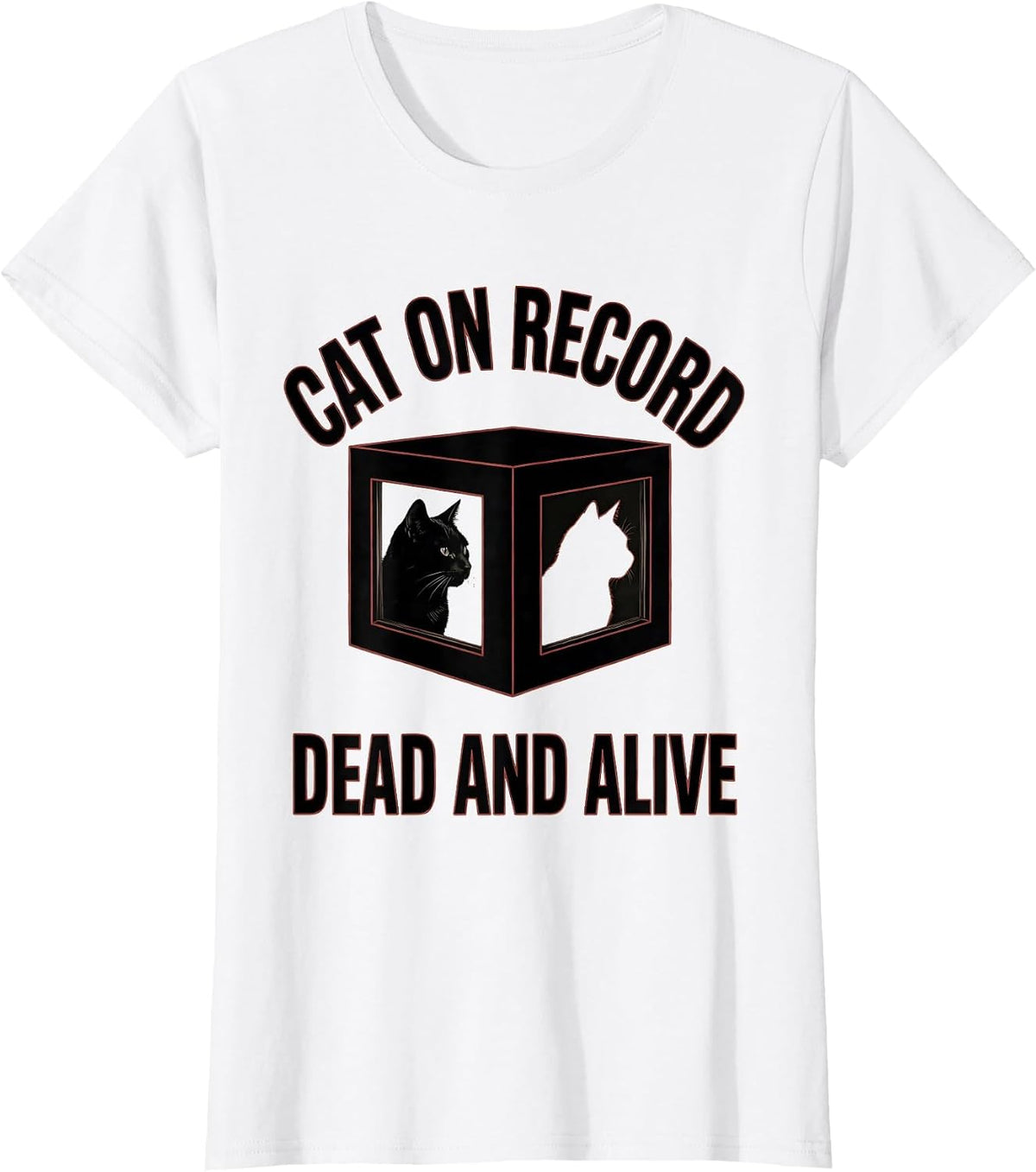 Women's Cat On Record Dead And Alive Funny Science Quantum Physics T-Shirt - White
