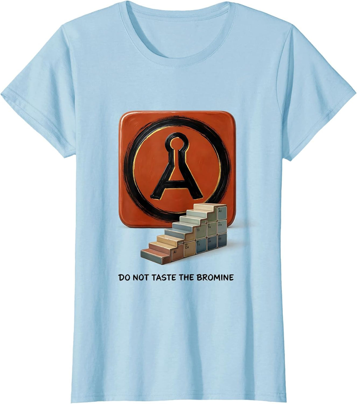 Do Not Taste The Bromine Funny Periodic Table Chemistry T-Shirt - Baby Blue