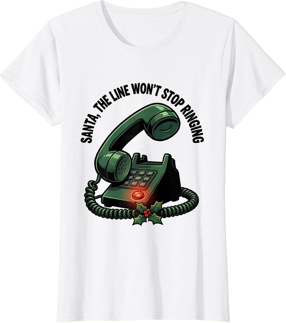 Santa, The Line Won't Stop Ringing Funny 911 Dispatcher T-Shirt - White
