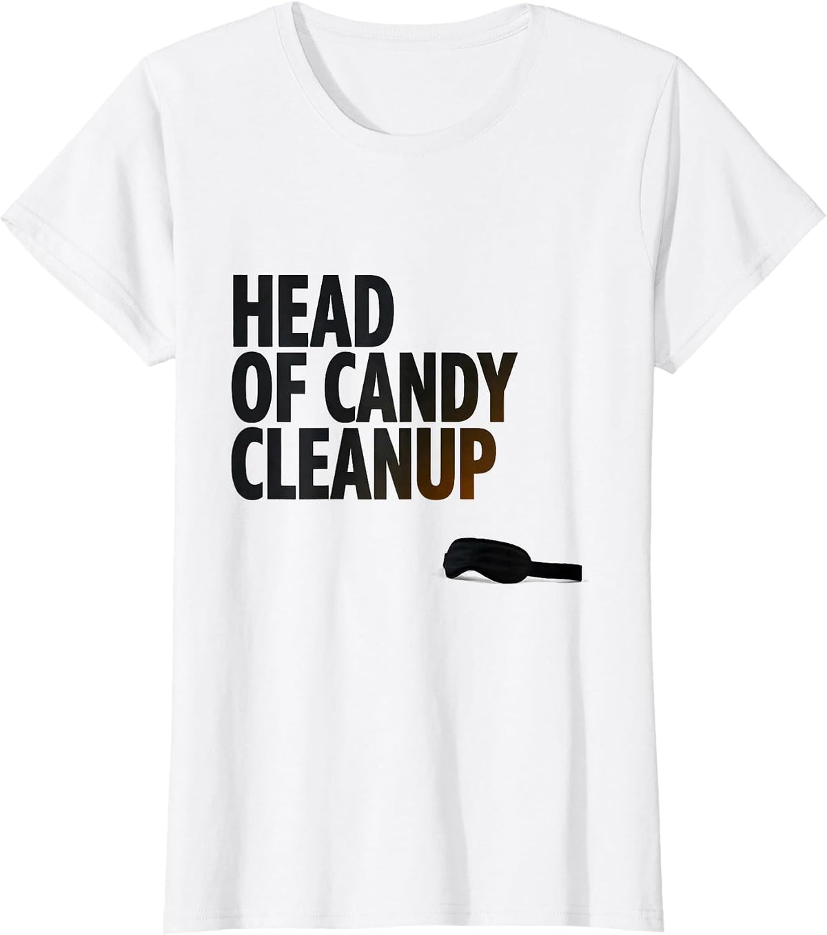 Women's Head Of Candy Cleanup Funny Cinco De Mayo Party Humor T-Shirt - White