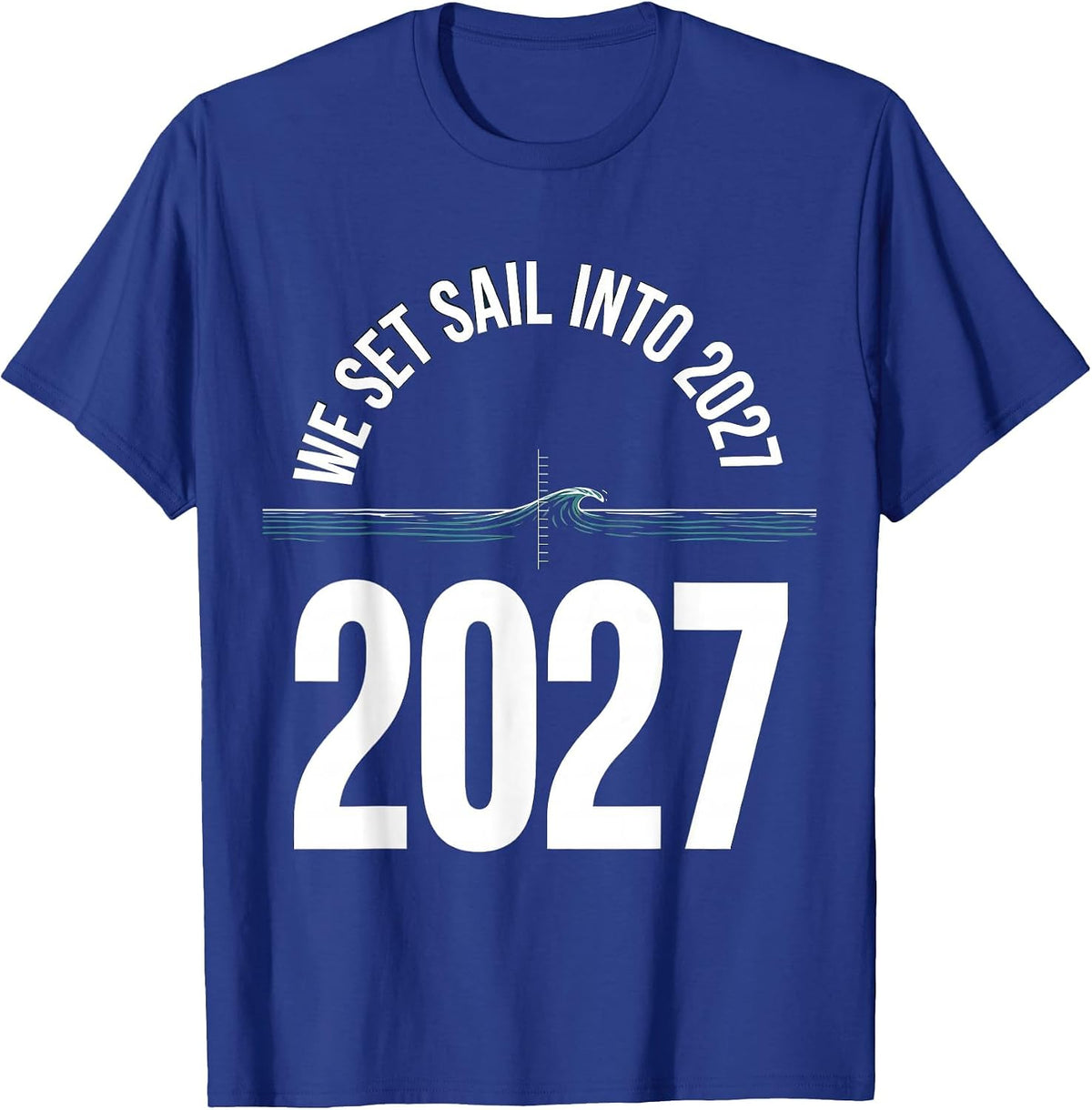 We Set Sail Into 2027 Festive New Year Party Family Matching T-Shirt - Royal Blue