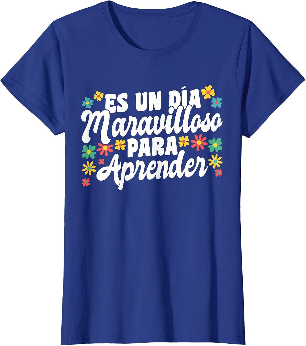 ES Un Dia Maravilloso para Aprender Spanish Teacher T-Shirt - Royal Blue