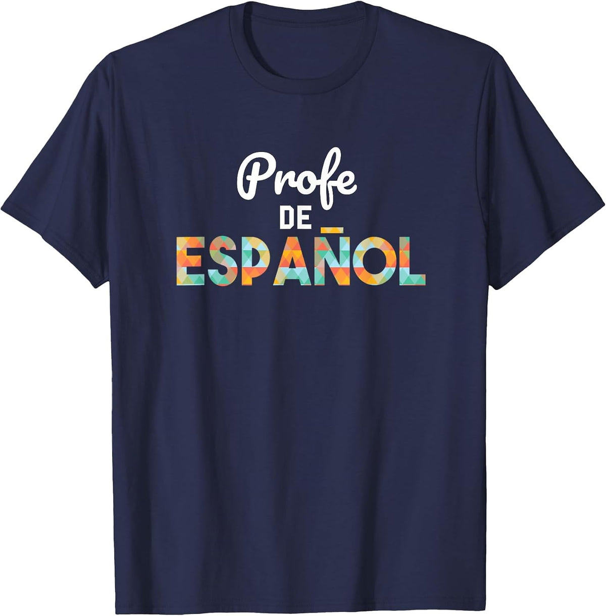 Spanish Teacher Tshirt - Profe de Espanol Shirt - Latin Tee T-Shirt - Navy Blue