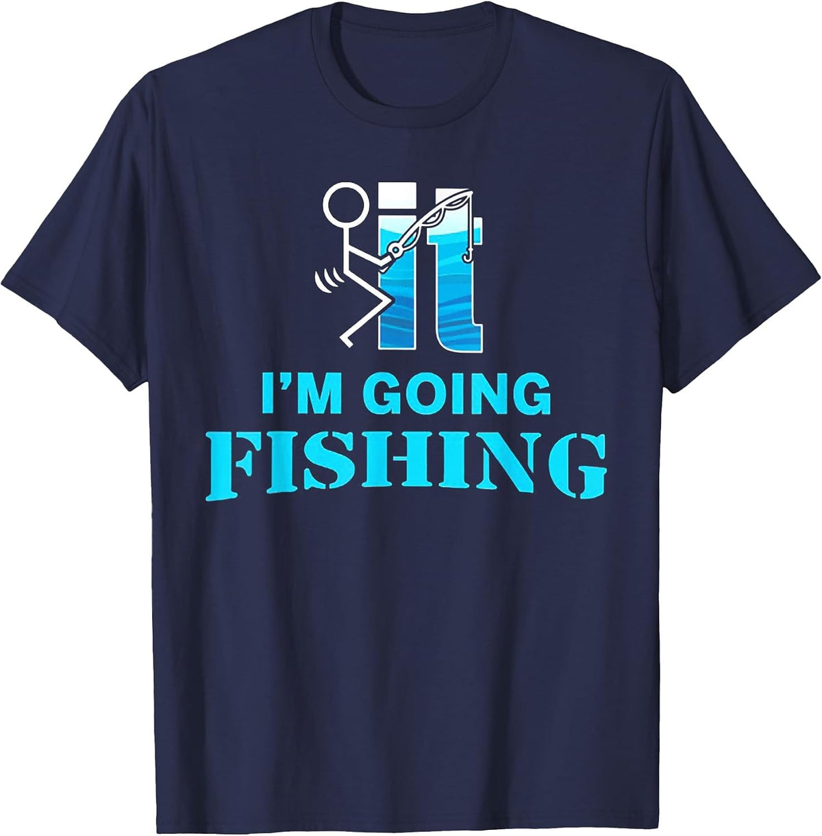 F-uck It I'm Going Fishing T-Shirt - Navy Blue