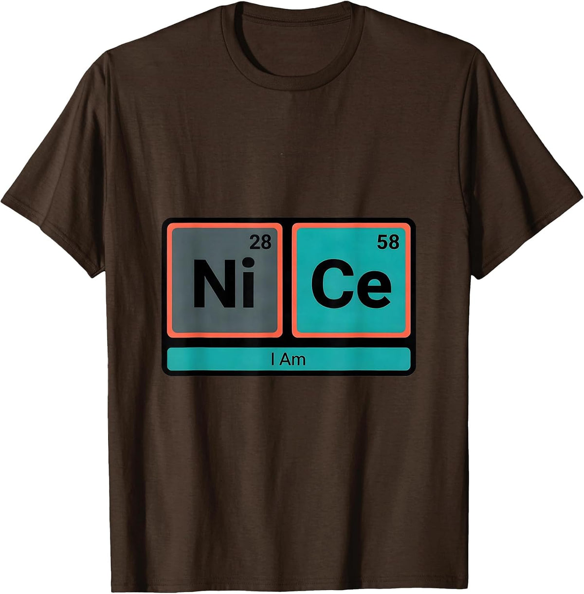 Men's I Am NiCe Funny Chemistry Pun Science Lover Gift T-Shirt - Brown