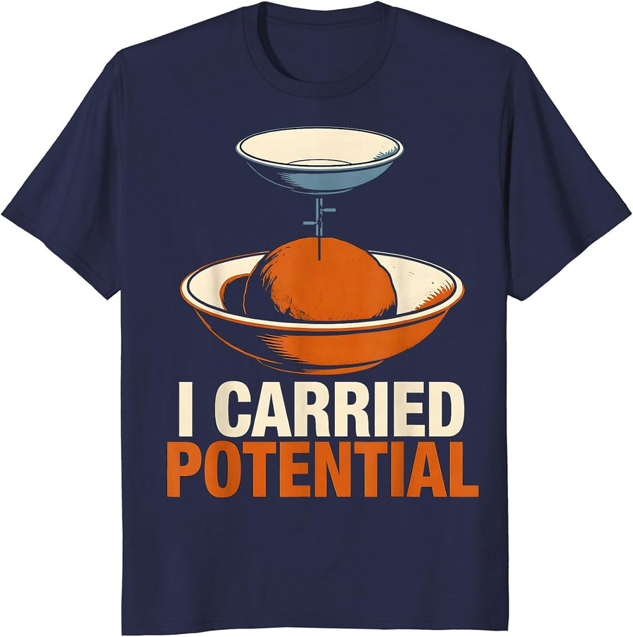 I Carried Potential Funny Physics Pun Humor T-Shirt - Navy Blue