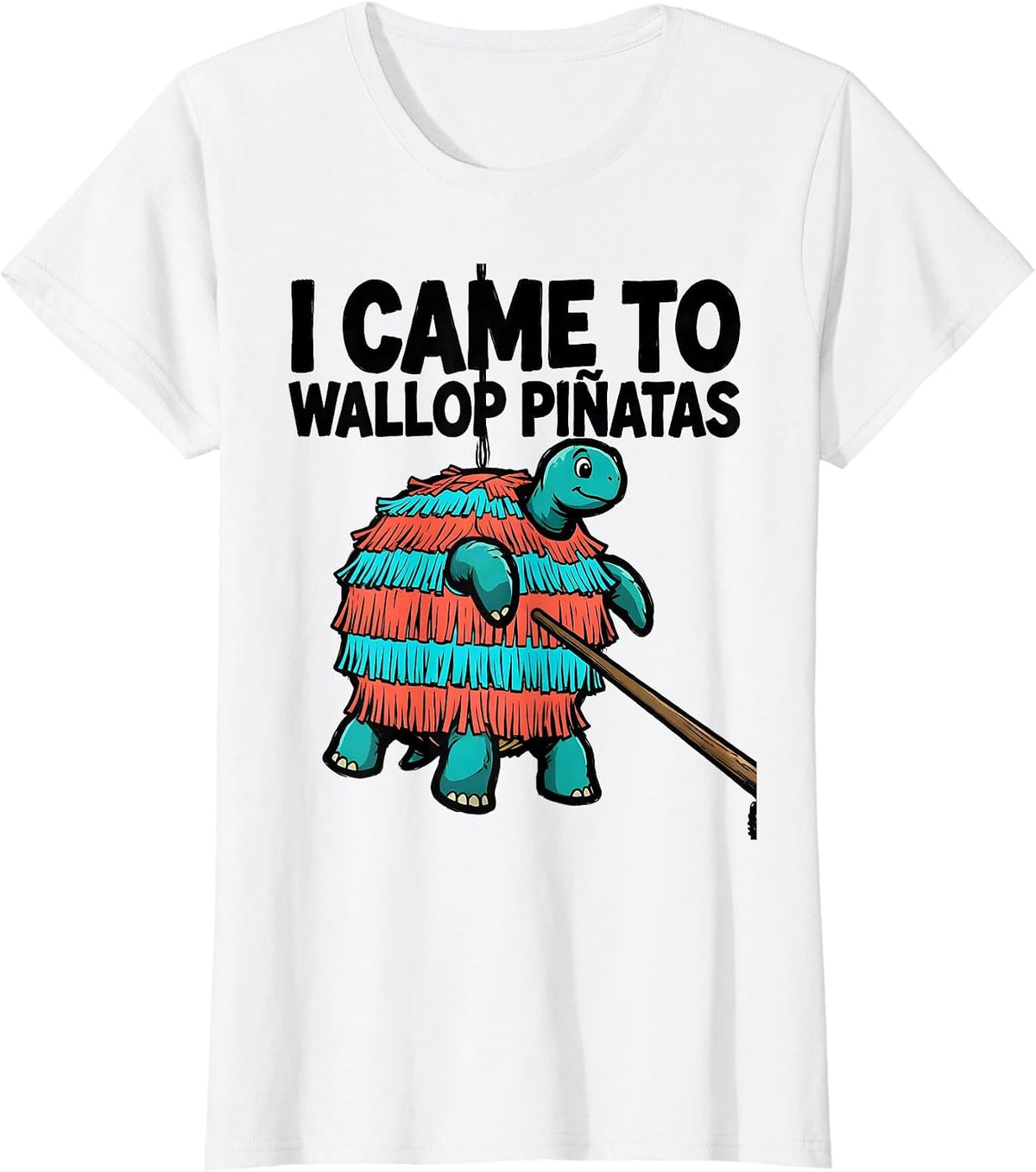 I Came To Wallop Piñatas Funny Cinco De Mayo Party Humor T-Shirt - White