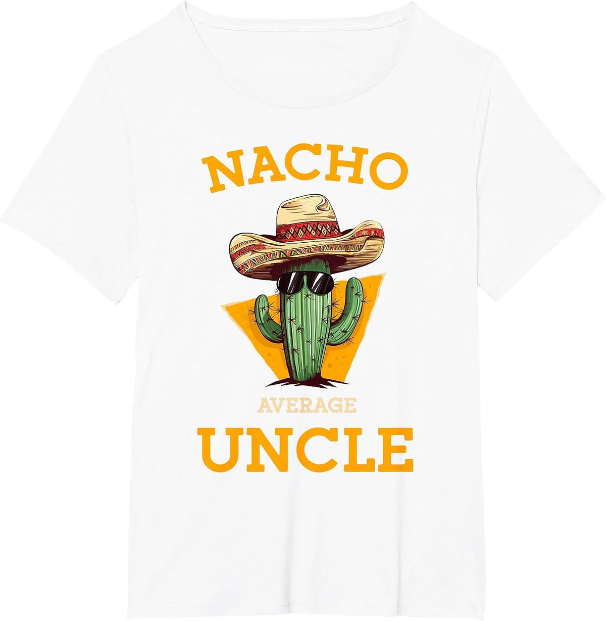 Nacho Average Uncle Funny Mexican Uncle Cactus Cinco De Mayo T-Shirt - White