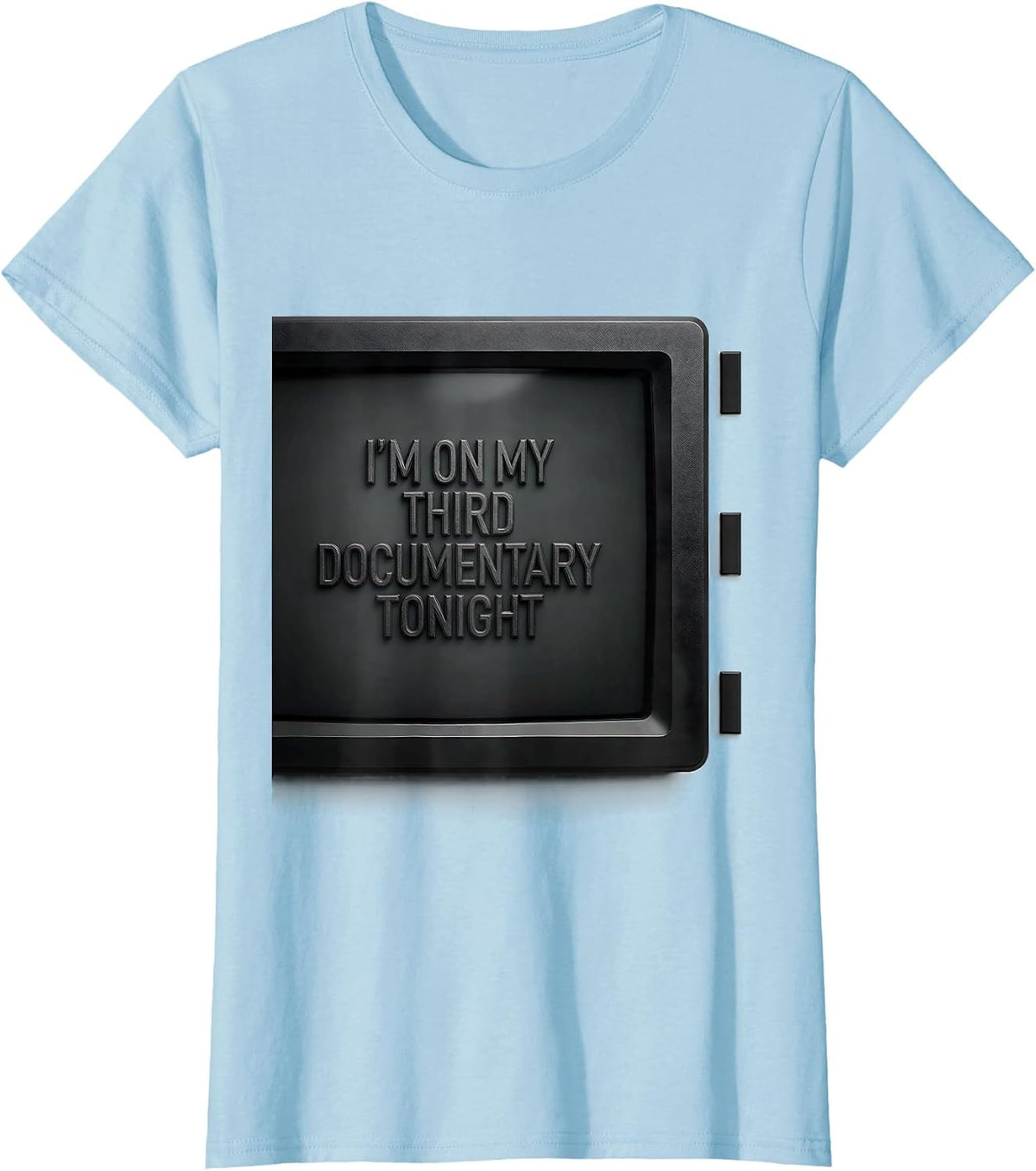 I'm On My Third Documentary Tonight Funny True Crime Junkie T-Shirt - Baby Blue