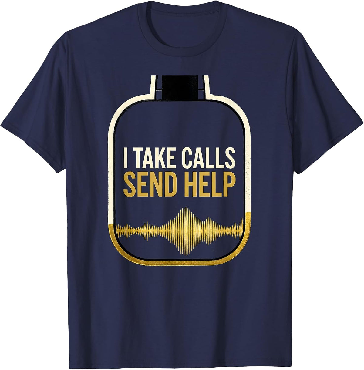 I Take Calls Send Help Thin Gold Line 911 Dispatcher Tribute T-Shirt - Navy Blue