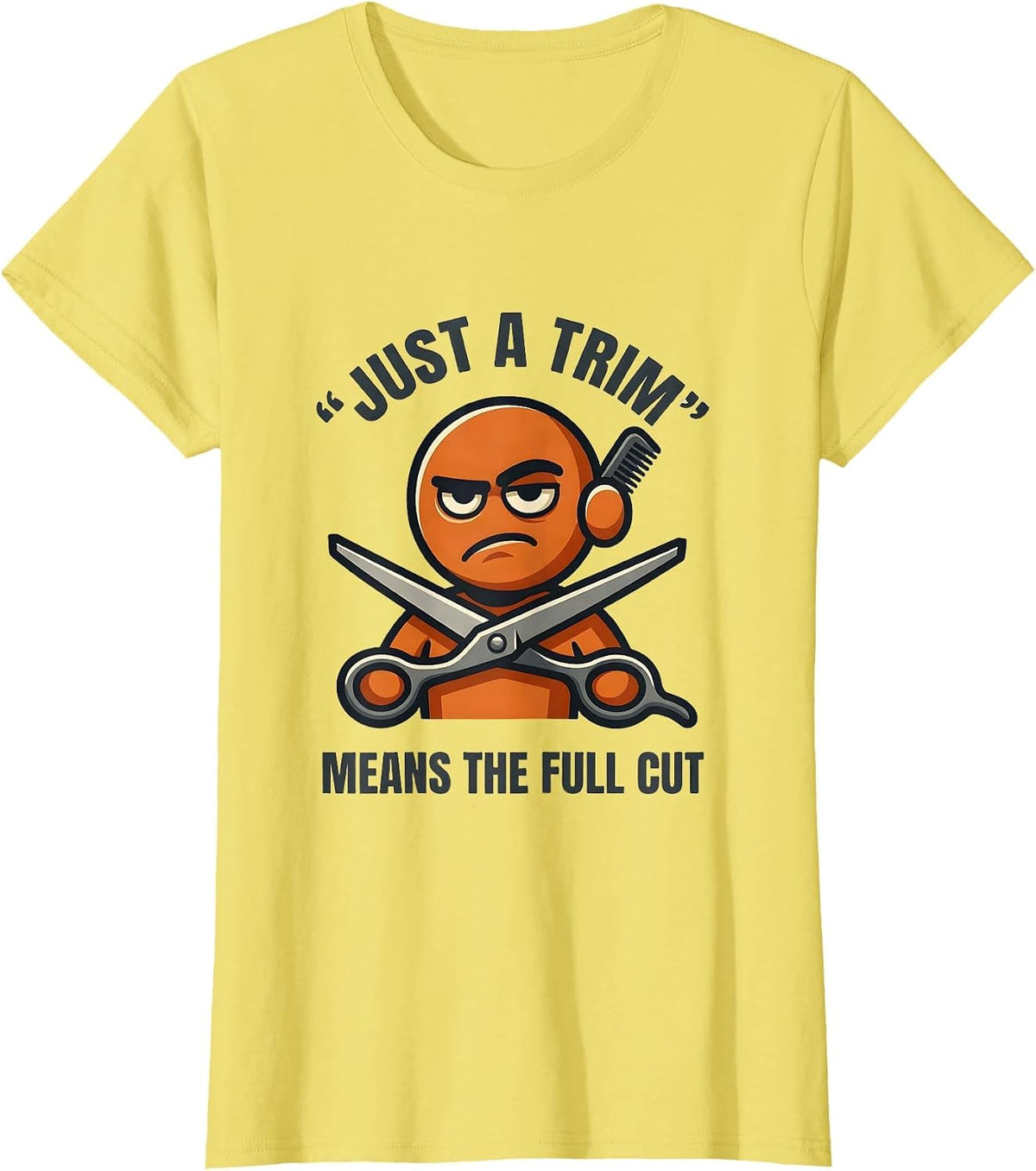 Just A Trim Means The Full Cut Funny Hairdresser Barber Gift T-Shirt - Lemon Yellow