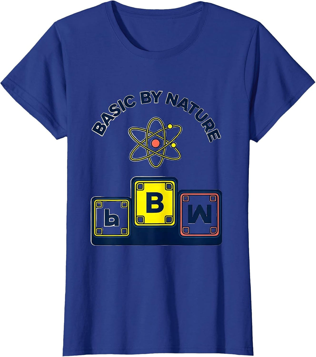 Women's Basic By Nature Funny Periodic Table Chemistry Nerd Humor T-Shirt - Royal Blue