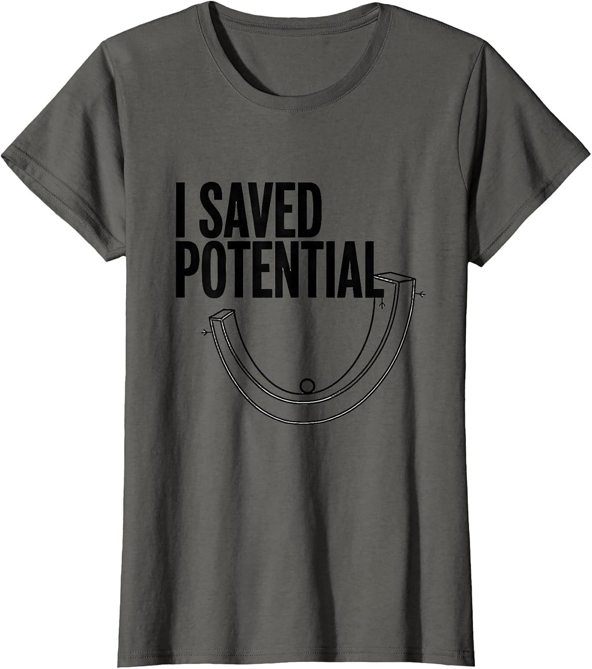 Women's I Saved Potential Funny Physics Pun Humor T-Shirt - Asphalt Grey