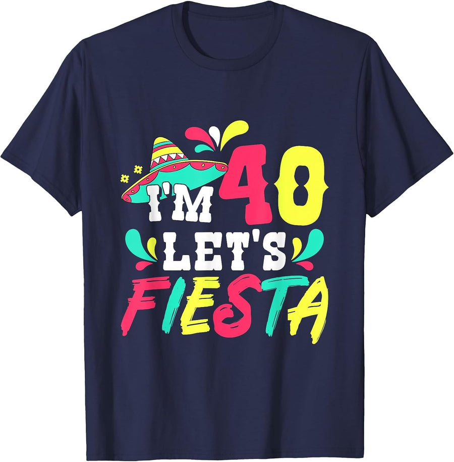 40th Birthday Mexican Party I'm 40 Let's Fiesta T-Shirt - Navy Blue