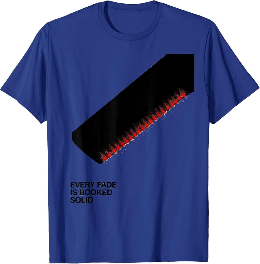 Every Fade Is Booked Solid Funny Barber Gift Christmas T-Shirt - Royal Blue