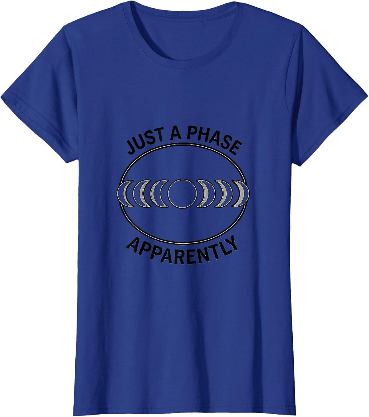 Women's Just A Phase Apparently Celestial Moon Phase Astronomy Gift T-Shirt - Royal Blue