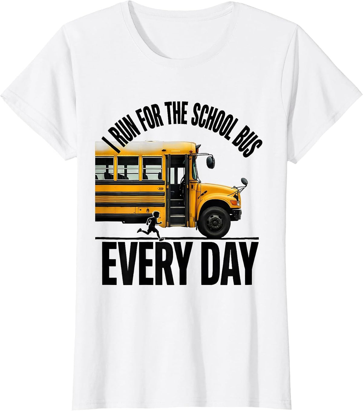 I Run For The School Bus Every Day Funny School Bus Driver T-Shirt - White