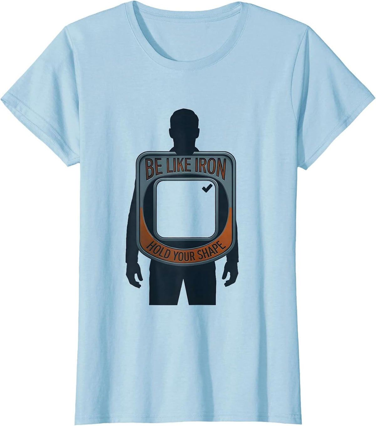Be Like Iron, Hold Your Shape Funny Chemistry Science Nerd T-Shirt - Baby Blue