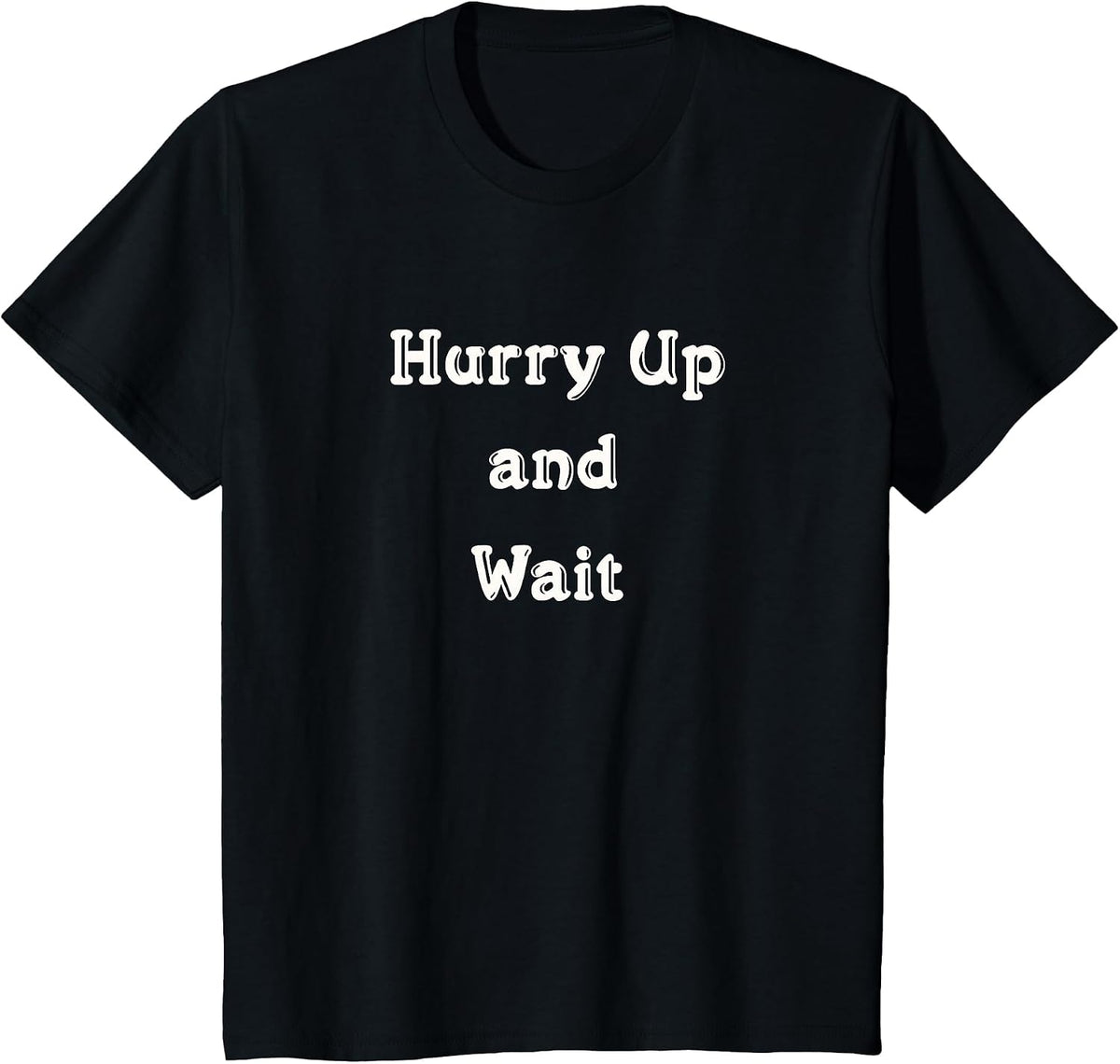 Hurry Up and Wait Construction Business School Kids Life T-Shirt - Black