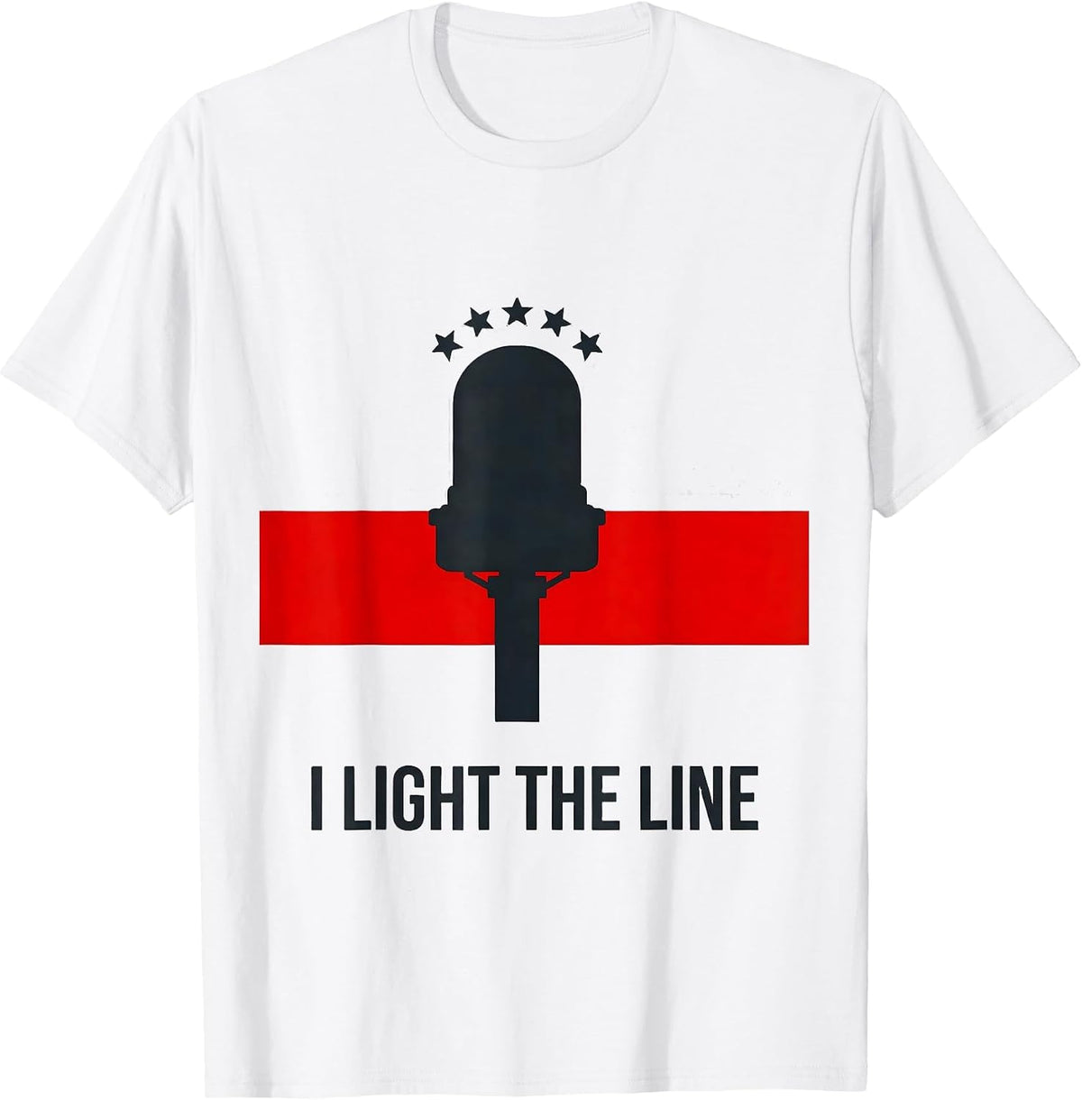 Men's I Light The Line Firefighter Humor Memorial Tribute T-Shirt - White