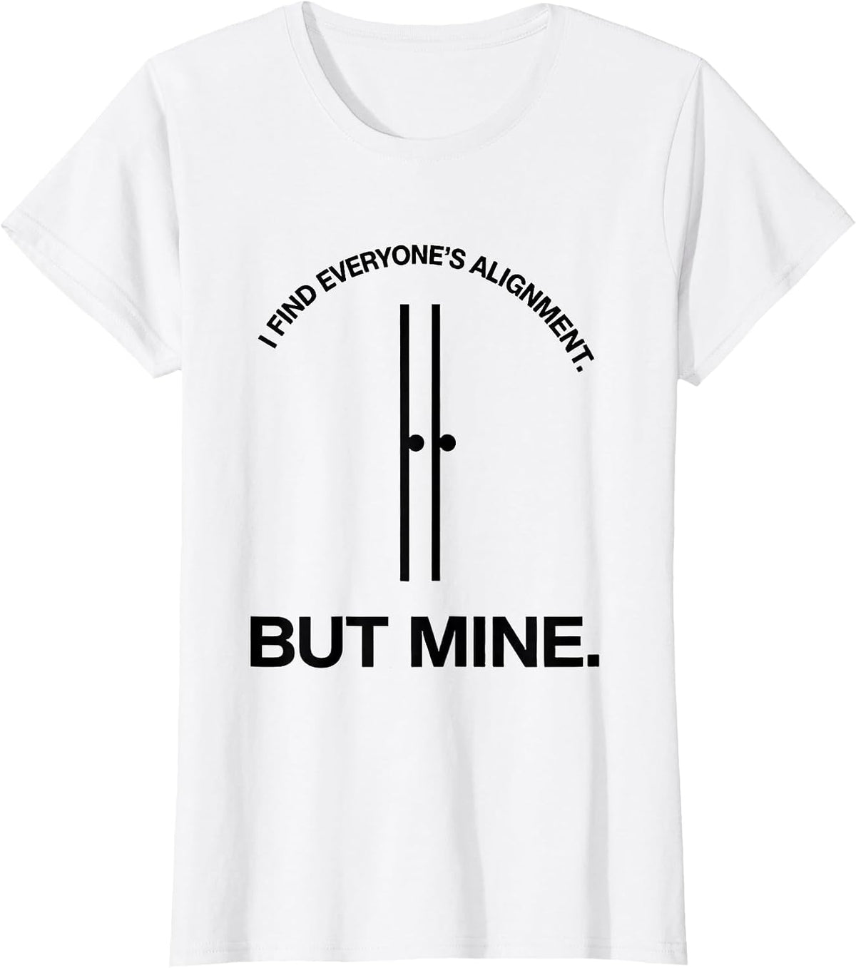 I Find Everyone's Alignment But Mine Funny Massage Therapist T-Shirt - White